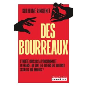 Des bourreaux, l’enquête choc sur la pédocriminalité en France : qui sont les auteurs des violences sexuelles sur mineurs ?
